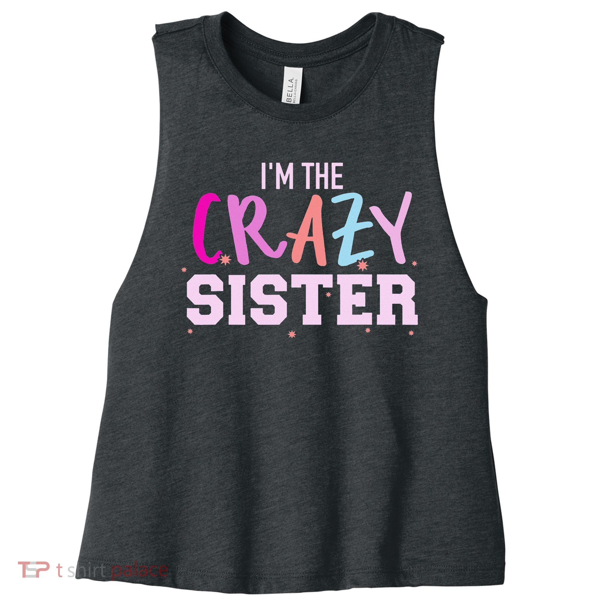 I'm the crazy sister Women's Racerback Cropped Tank