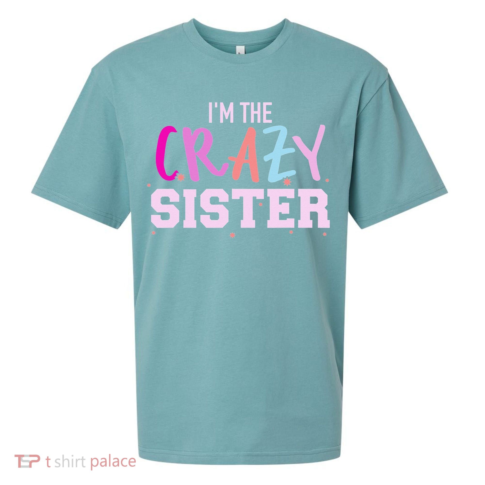 I'm the crazy sister Sueded Cloud Jersey T-Shirt