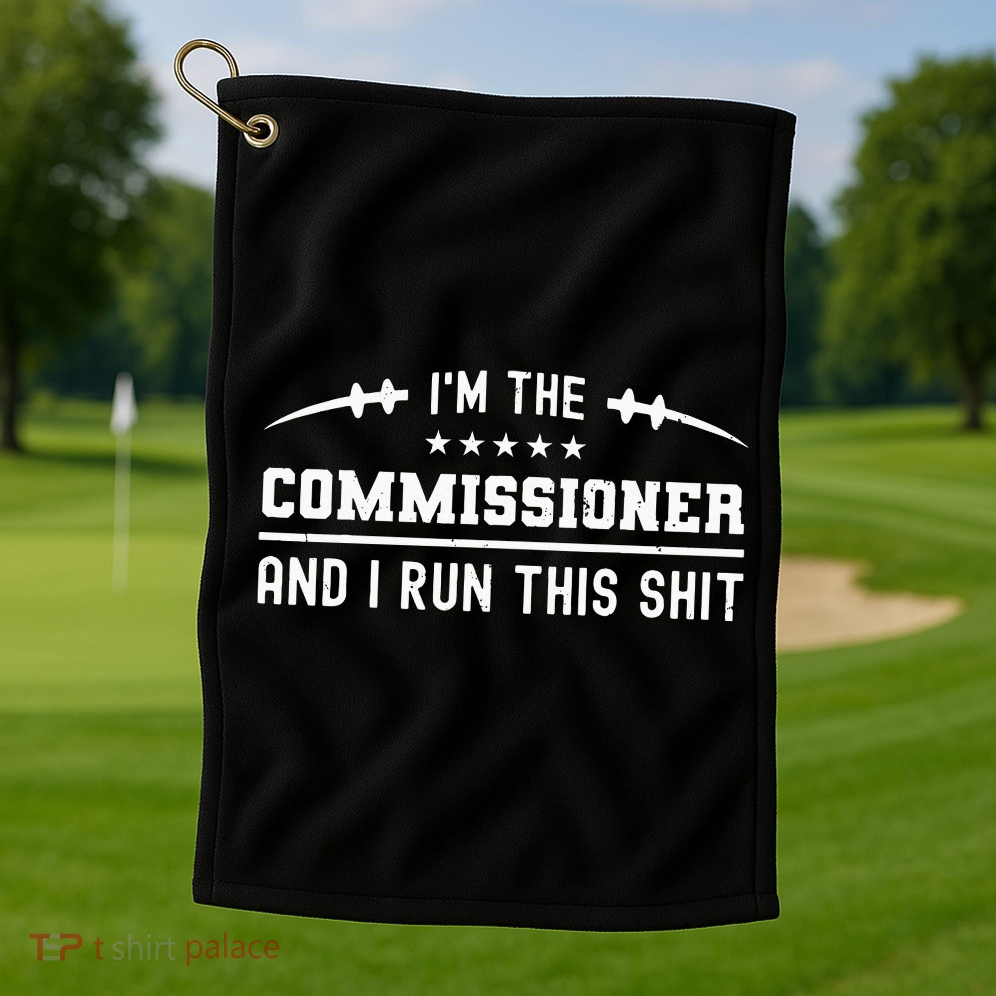 IM The Commissioner And I Run This  Fantasy Football Golf Towel