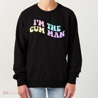 Im The Cum Man Funny Sayings Women's Sweatshirt thumb 0