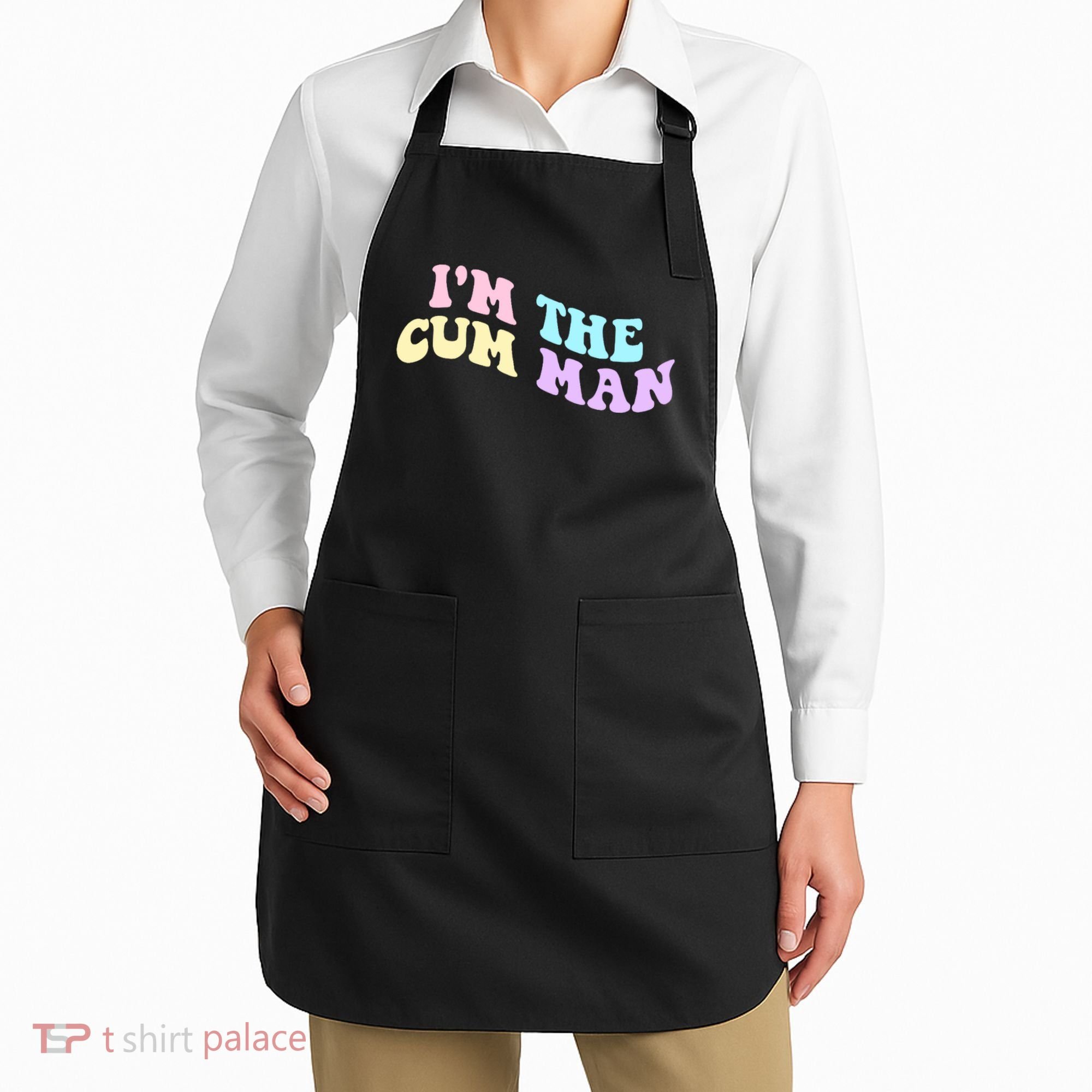Im The Cum Man Funny Sayings Apron