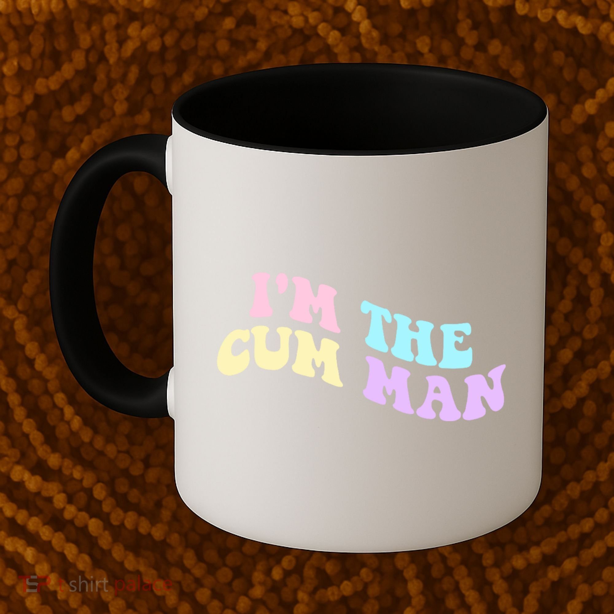 Im The Cum Man Funny Sayings Coffee Mug