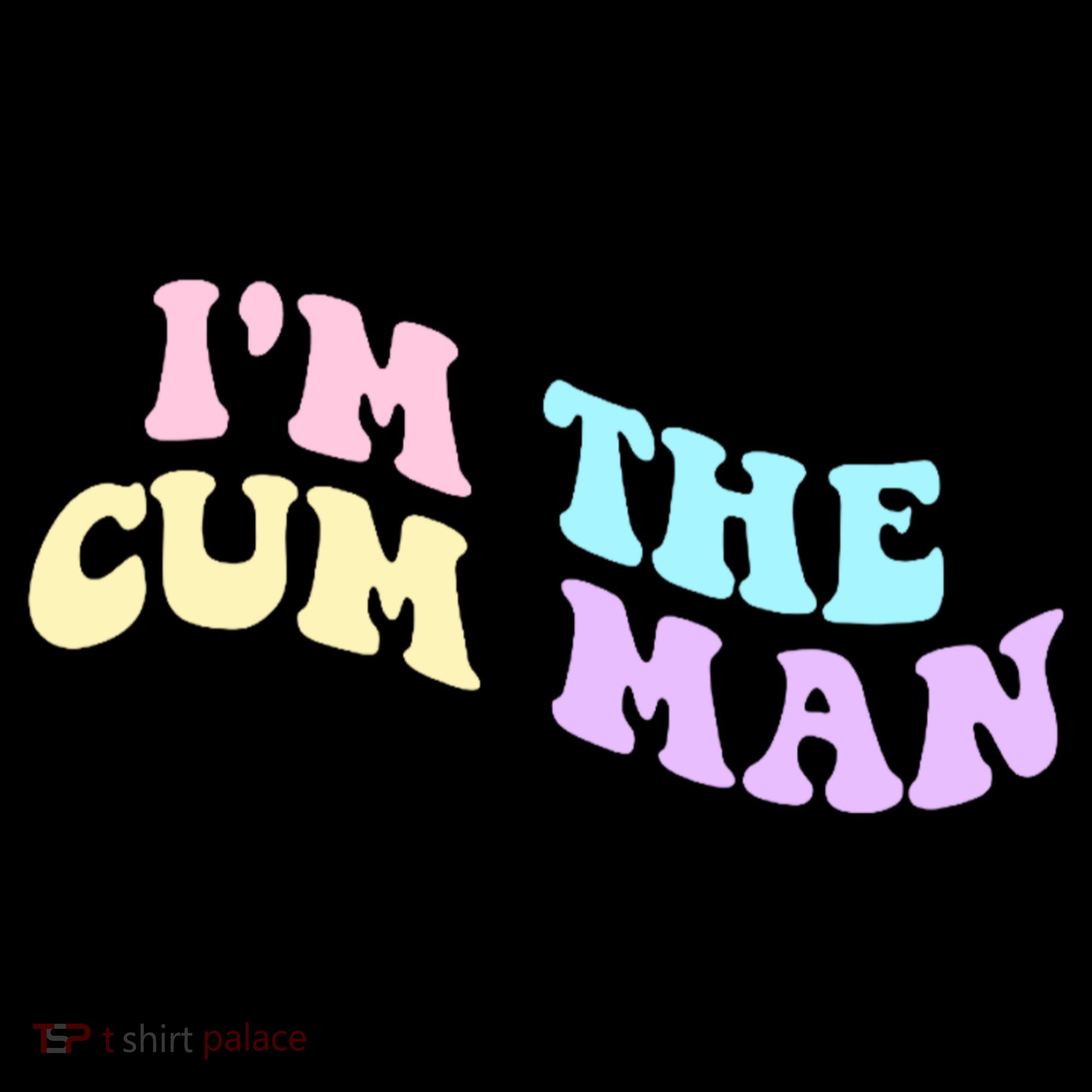 Im The Cum Man Funny Sayings Coffee Mug