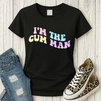 Im The Cum Man Funny Sayings Women's T-Shirt thumb 3