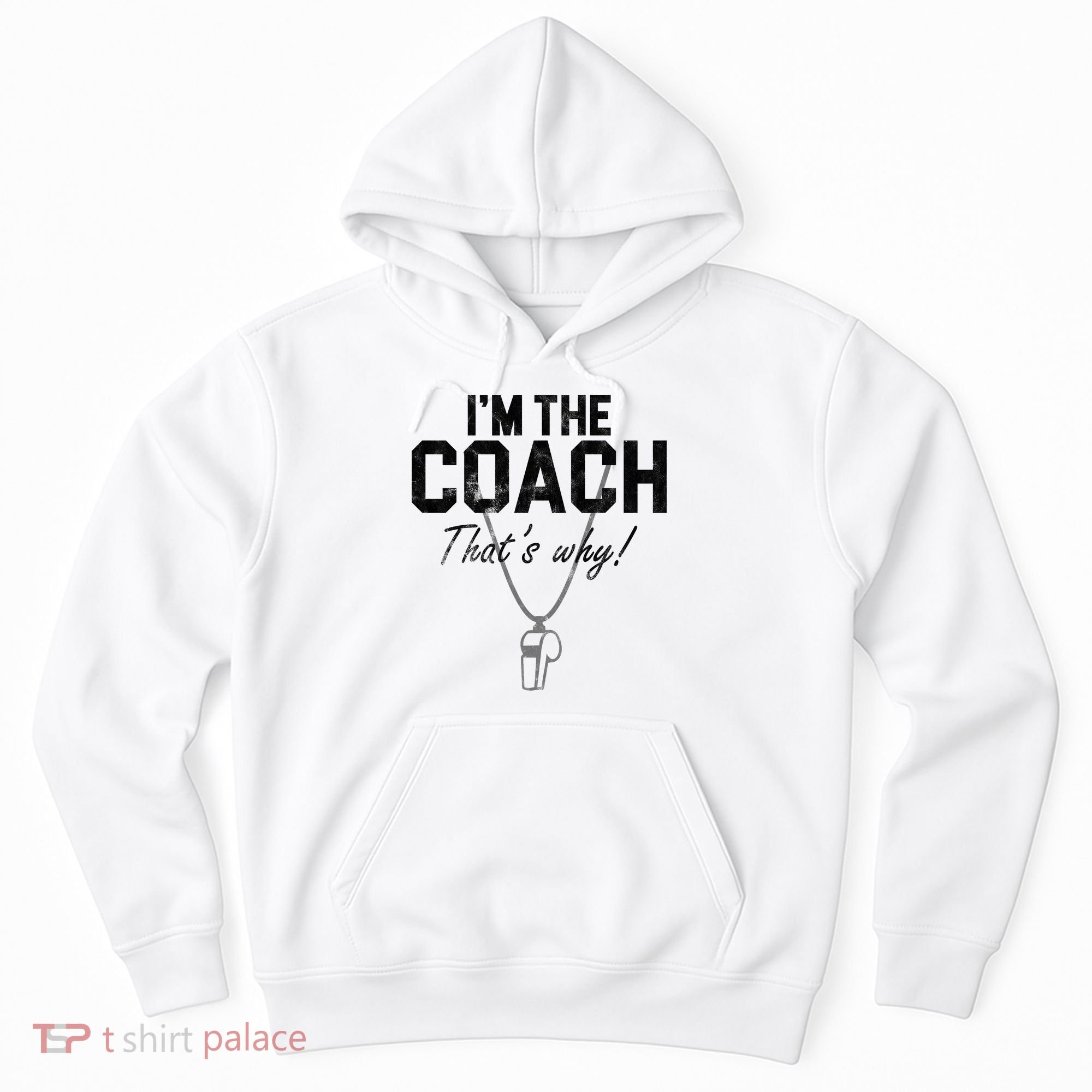 I'm The Coach That's Why Funny Whistle Hoodie