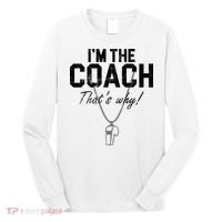 I'm The Coach That's Why Funny Whistle Long Sleeve Shirt thumb 0