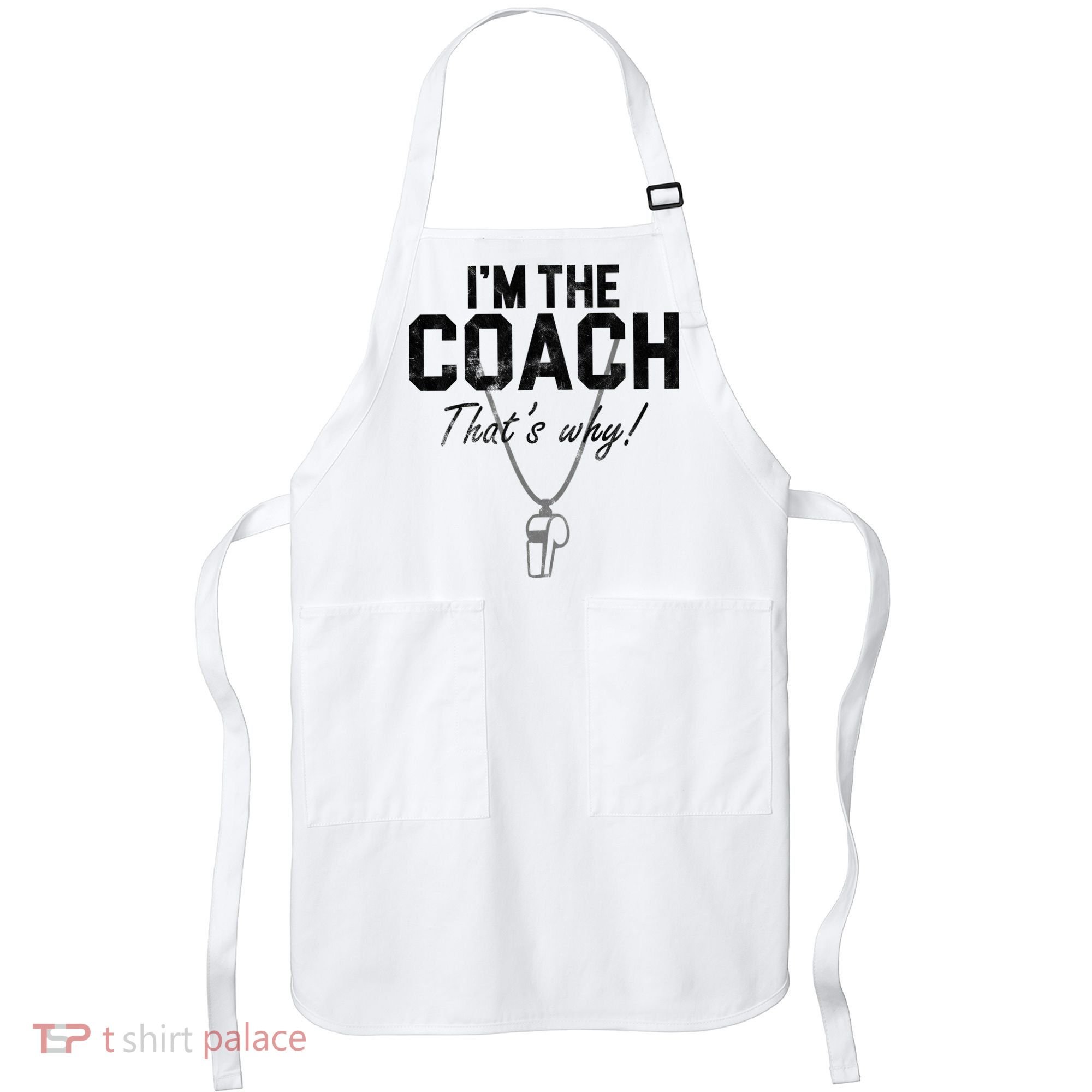 I'm The Coach That's Why Funny Whistle Apron