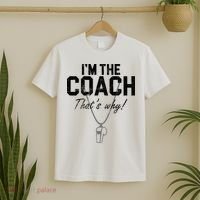 I'm The Coach That's Why Funny Whistle T-Shirt thumb 2