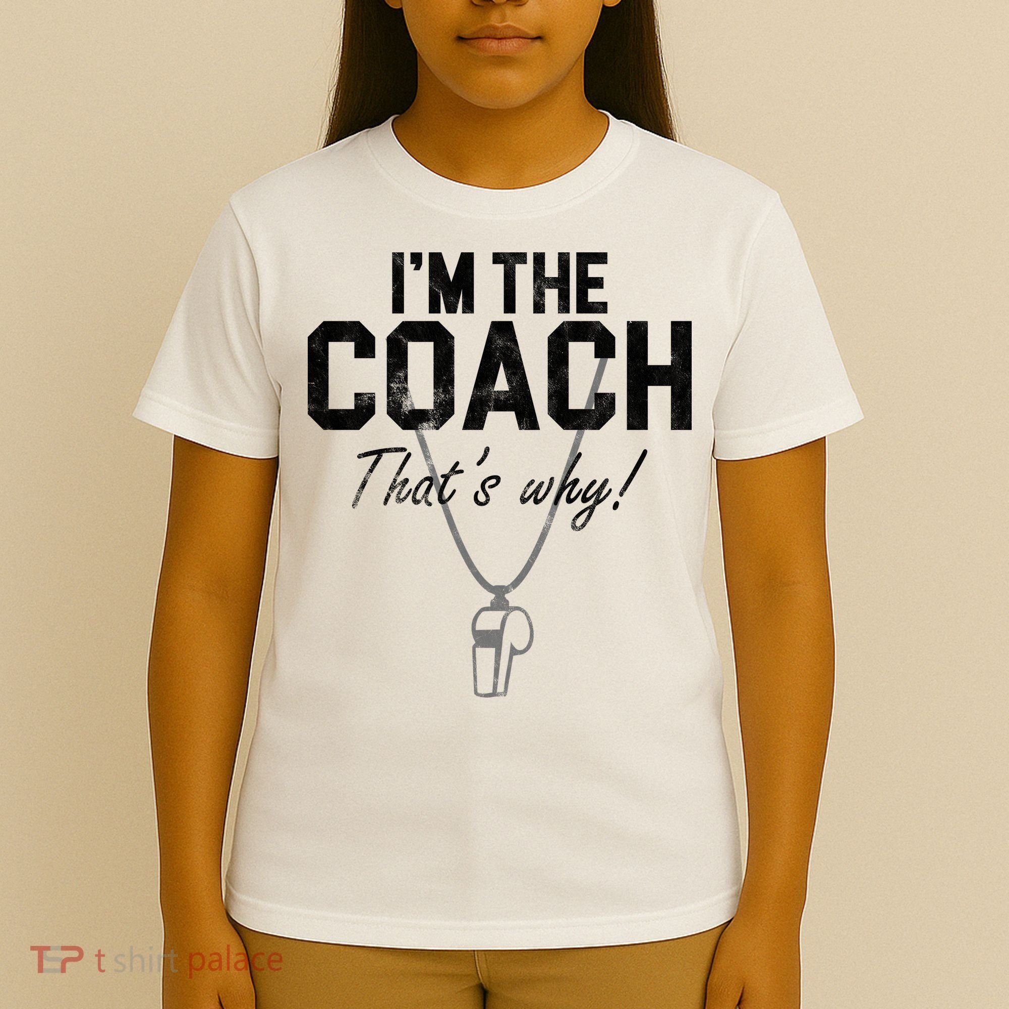 I'm The Coach That's Why Funny Whistle T-Shirt