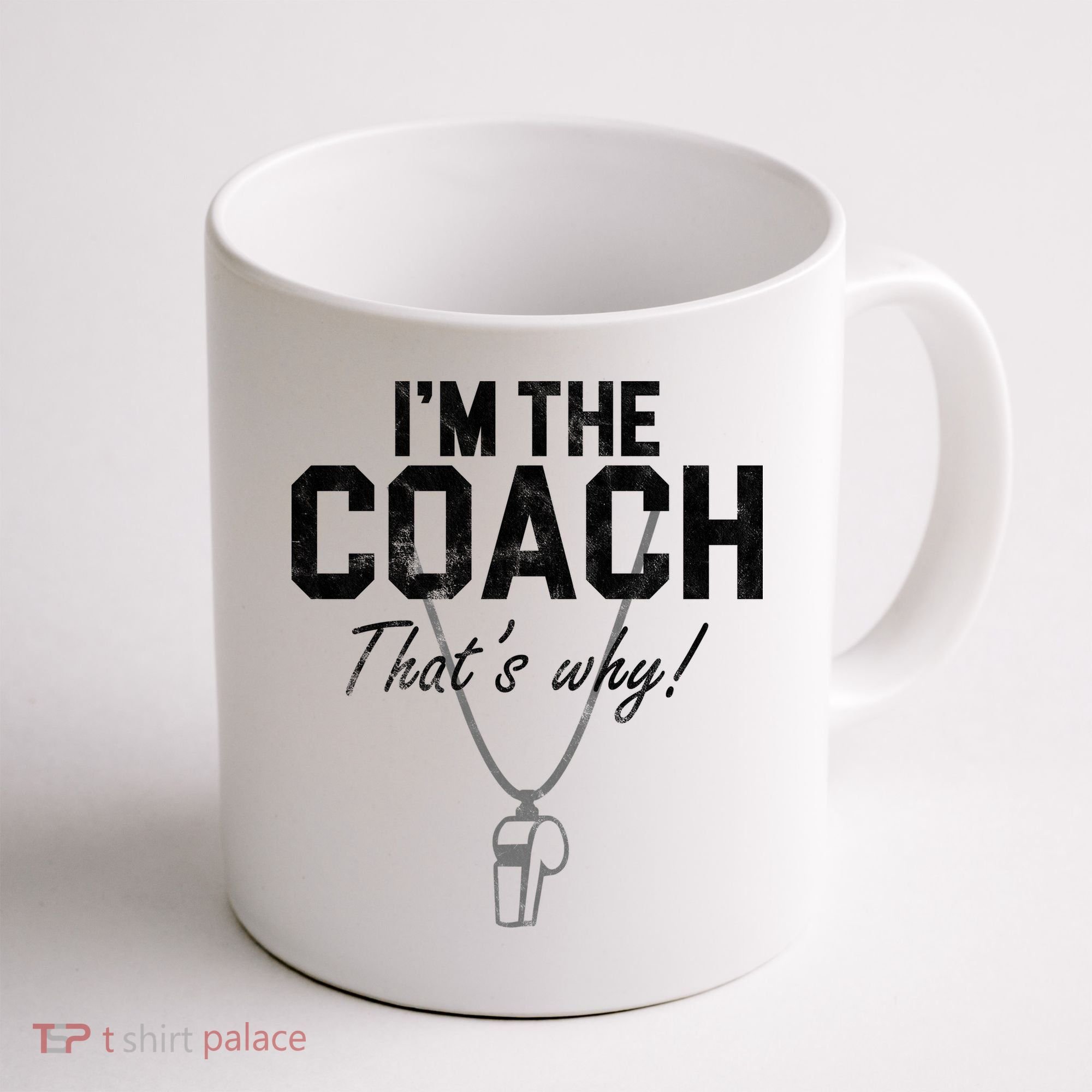 I'm The Coach That's Why Funny Whistle Coffee Mug