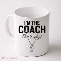 I'm The Coach That's Why Funny Whistle Coffee Mug thumb 0