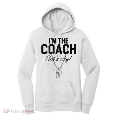 I'm The Coach That's Why Funny Whistle Women's Hoodie