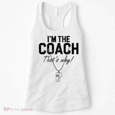I'm The Coach That's Why Funny Whistle Women's Tank Top