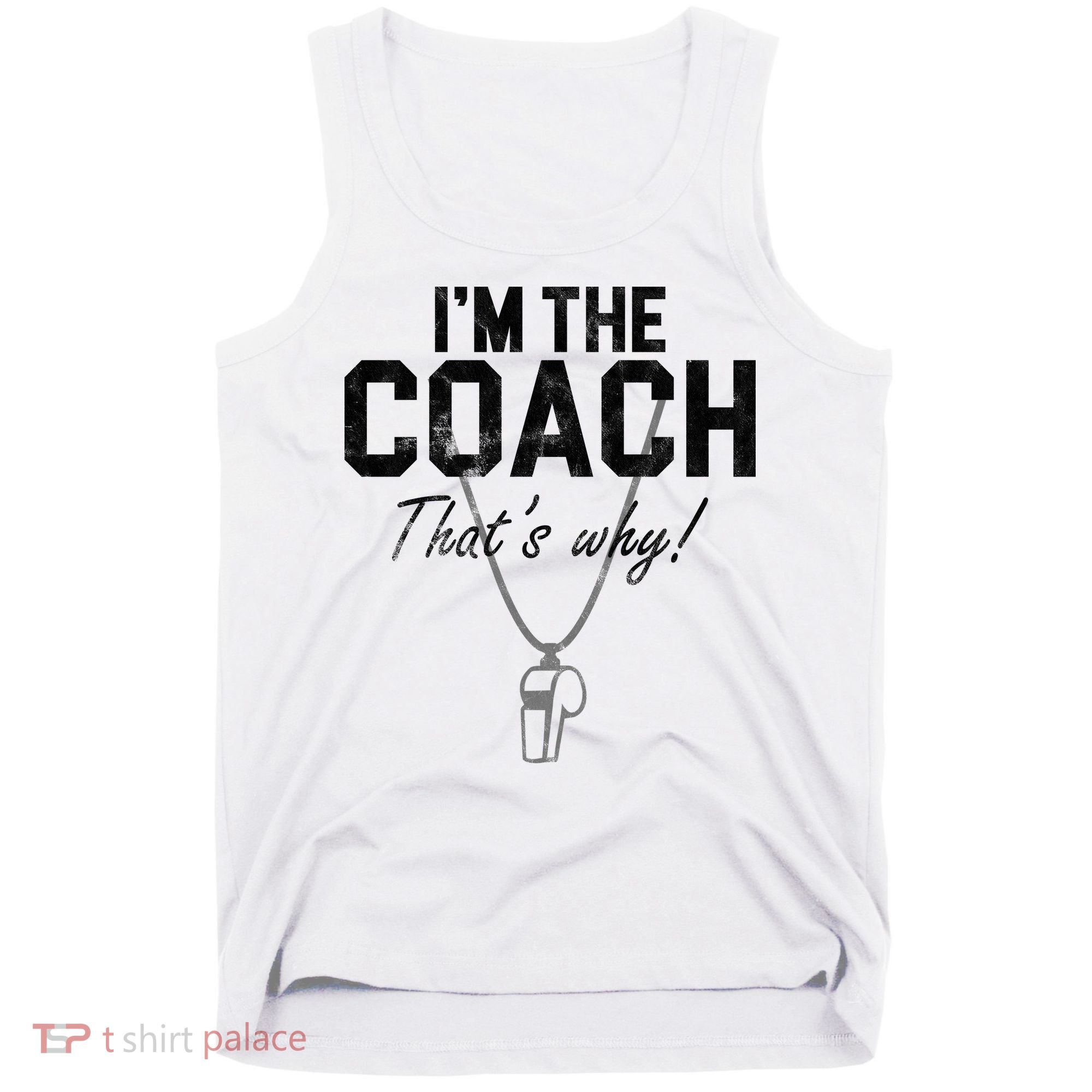 I'm The Coach That's Why Funny Whistle Tank Top
