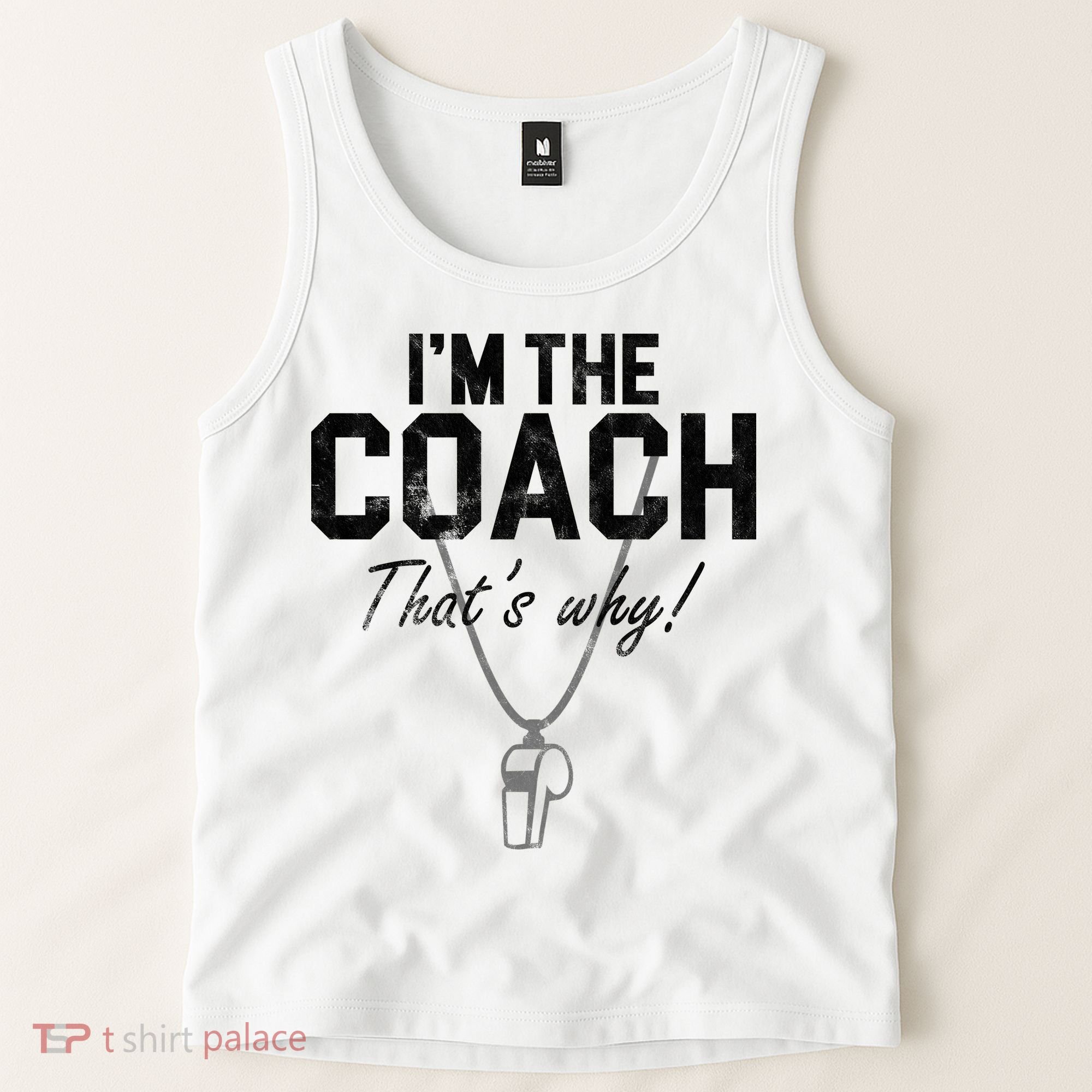 I'm The Coach That's Why Funny Whistle Tank Top
