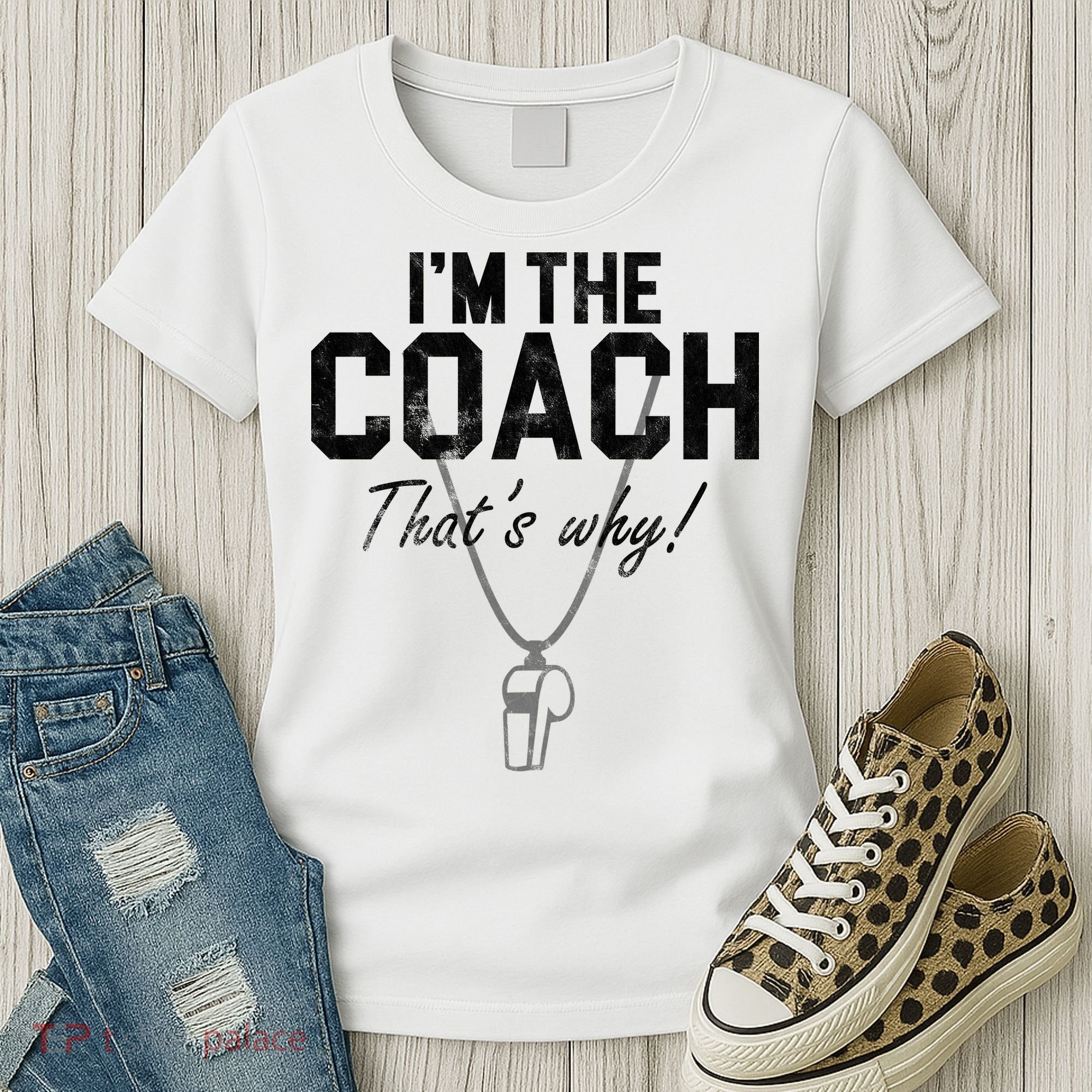 I'm The Coach That's Why Funny Whistle Women's T-Shirt