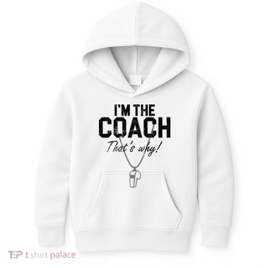 I'm The Coach That's Why Funny Whistle Kids Hoodie
