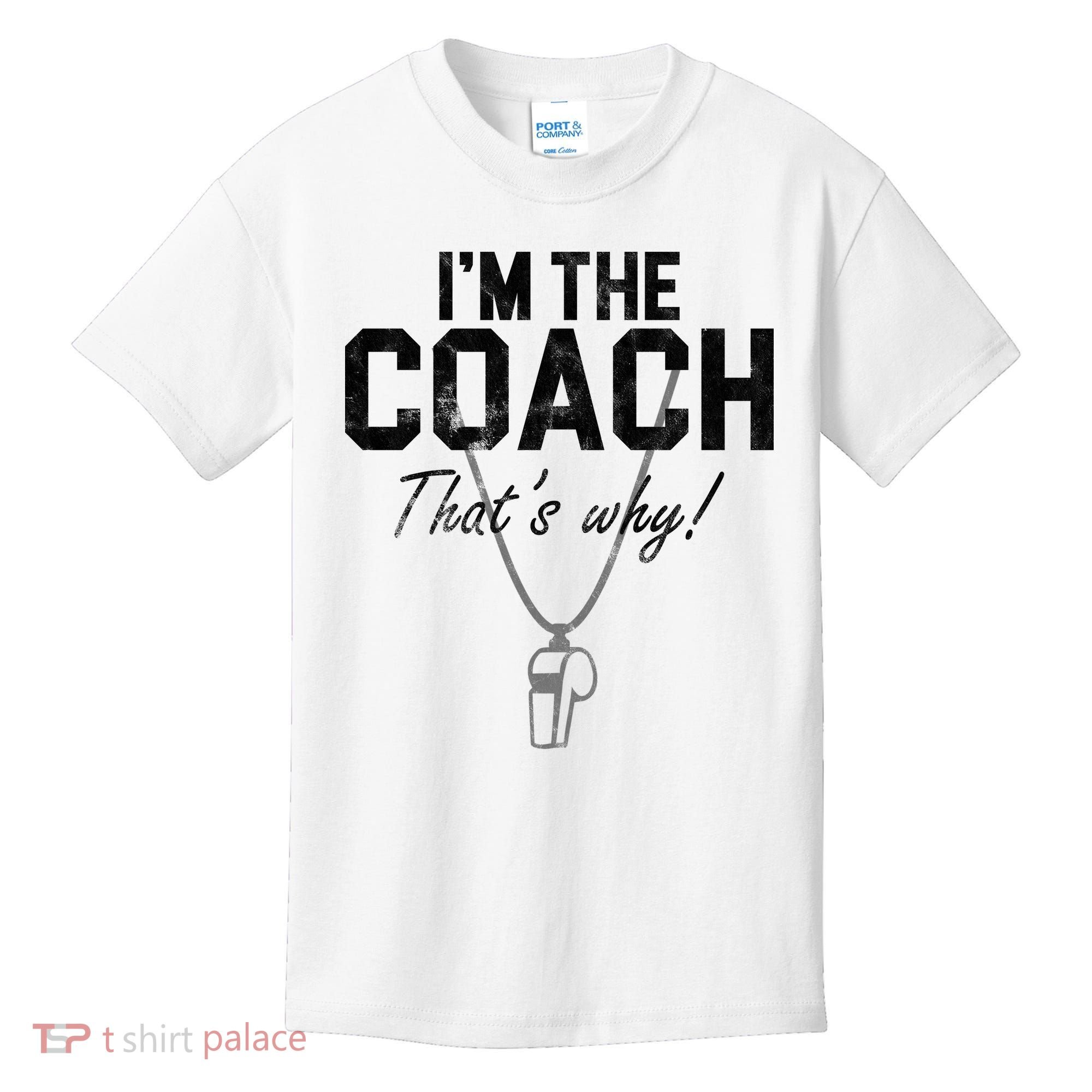I'm The Coach That's Why Funny Whistle Kids T-Shirt