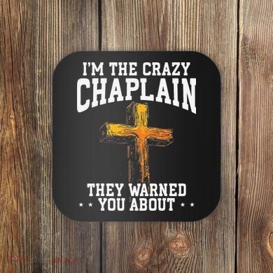 Im The Crazy Chaplain They Warned You About Chaplain Coaster