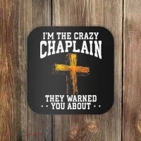 Im The Crazy Chaplain They Warned You About Chaplain Coaster thumb 0