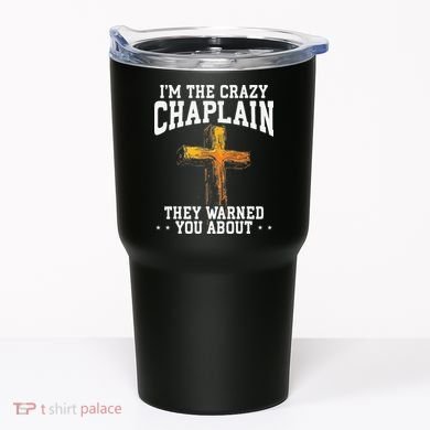 Im The Crazy Chaplain They Warned You About Chaplain Tumbler
