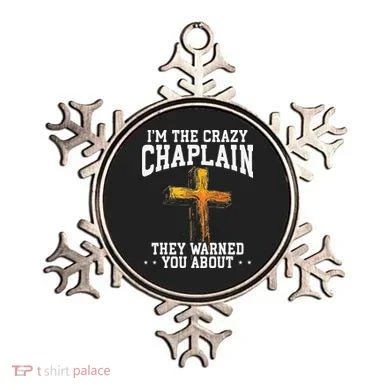 Im The Crazy Chaplain They Warned You About Chaplain Ornament