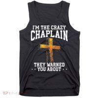 Im The Crazy Chaplain They Warned You About Chaplain Tank Top thumb 0