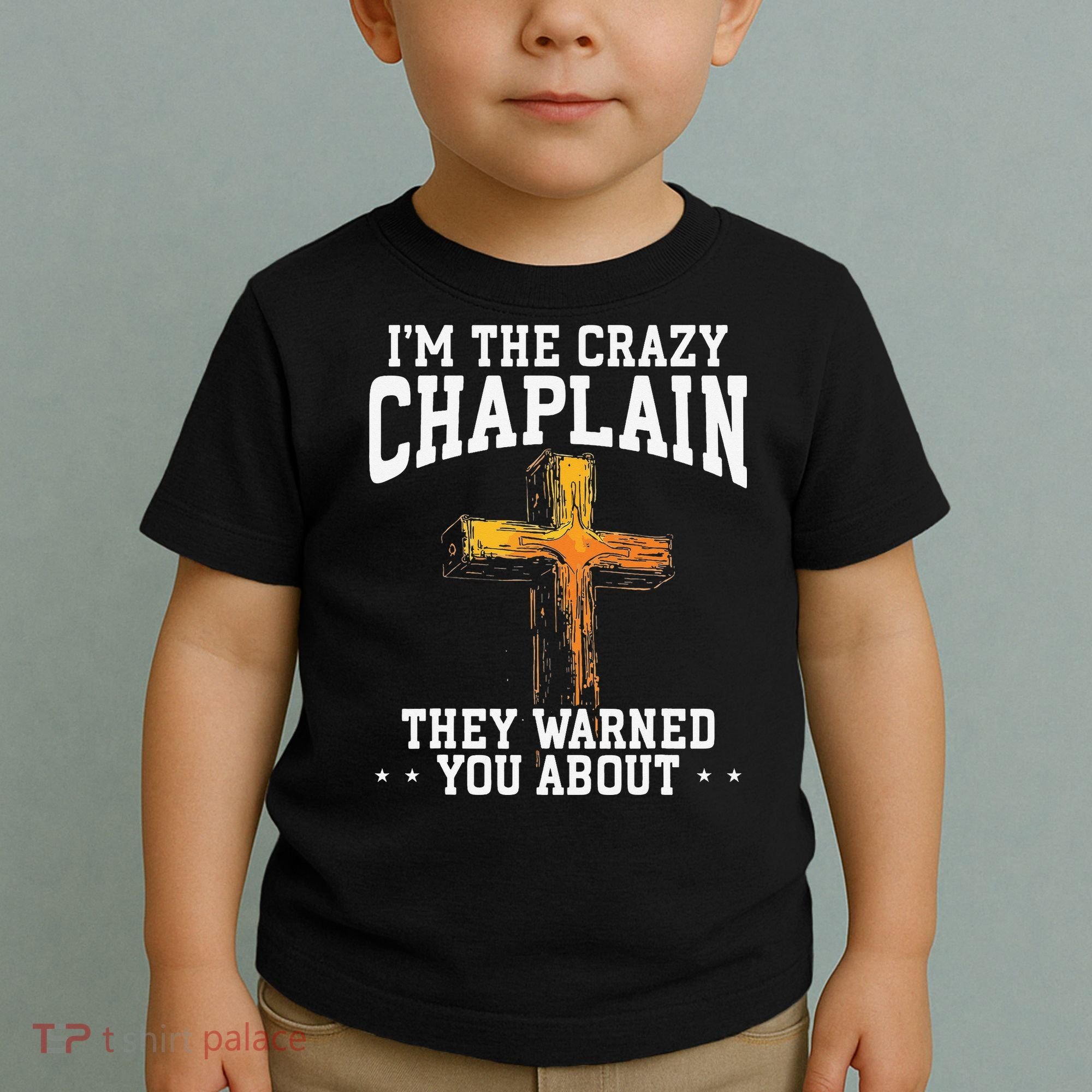 Im The Crazy Chaplain They Warned You About Chaplain Toddler T-Shirt