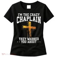 Im The Crazy Chaplain They Warned You About Chaplain Women's T-Shirt thumb 0