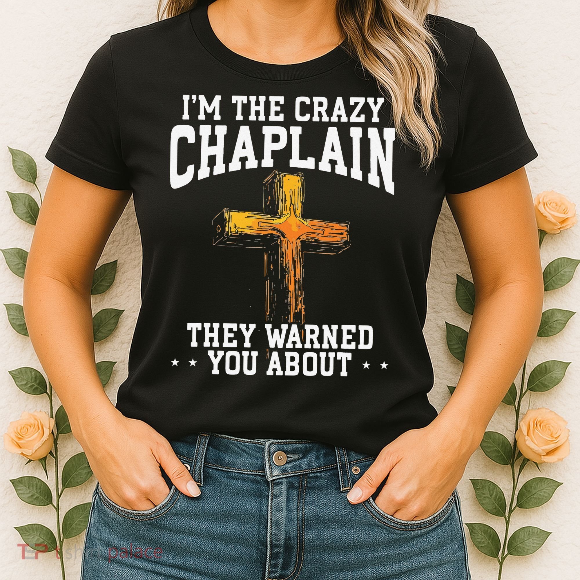 Im The Crazy Chaplain They Warned You About Chaplain Women's T-Shirt