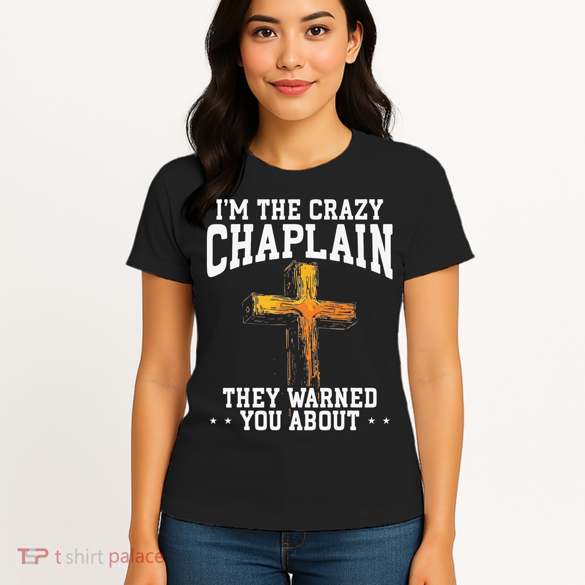 Im The Crazy Chaplain They Warned You About Chaplain Women's T-Shirt