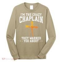 Im The Crazy Chaplain They Warned You About Chaplain Long Sleeve Shirt thumb 0