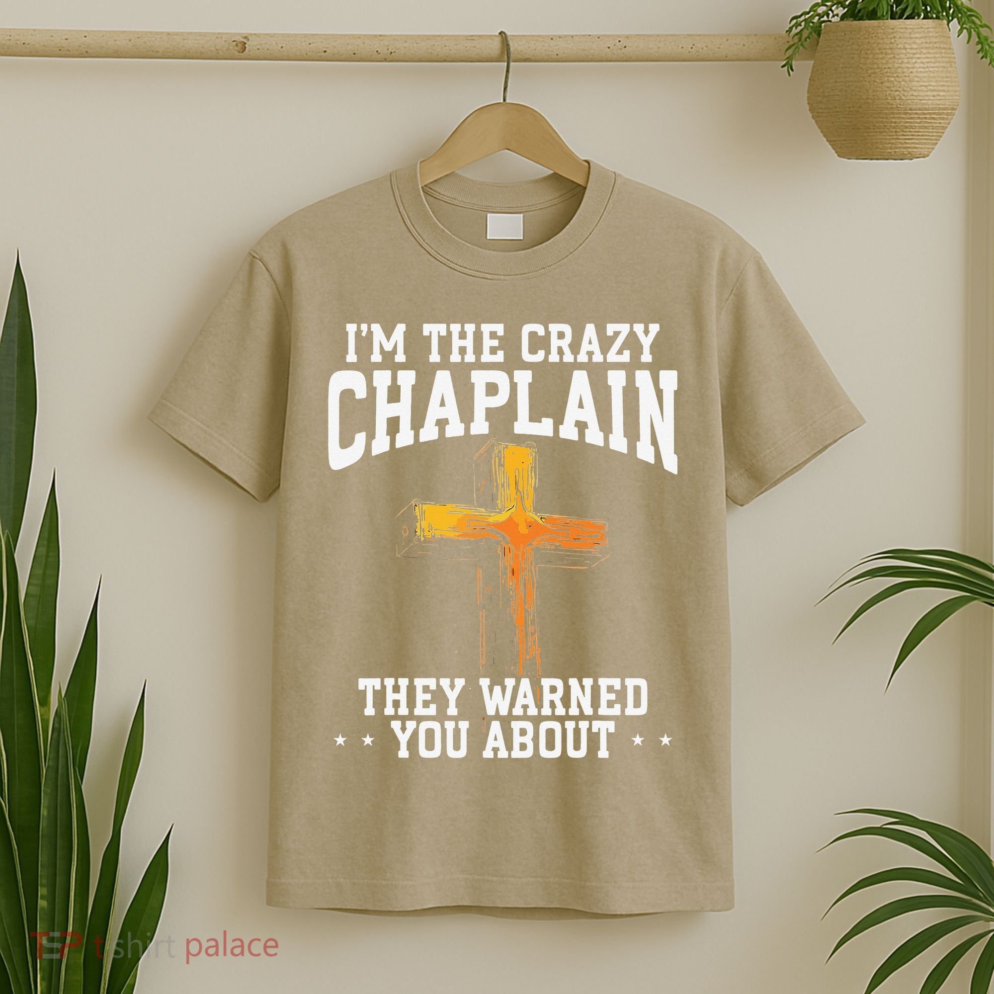 Im The Crazy Chaplain They Warned You About Chaplain T-Shirt