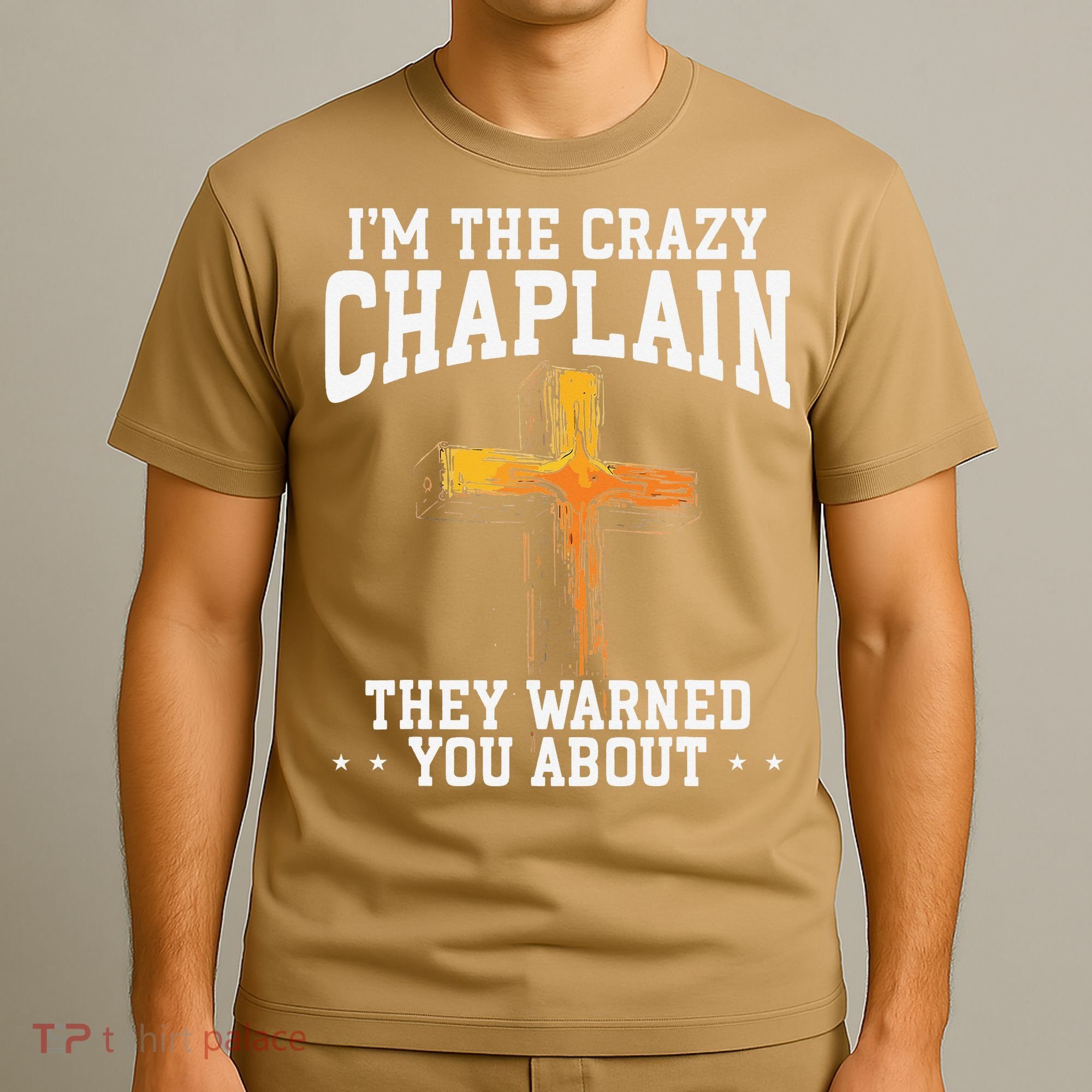 Im The Crazy Chaplain They Warned You About Chaplain T-Shirt