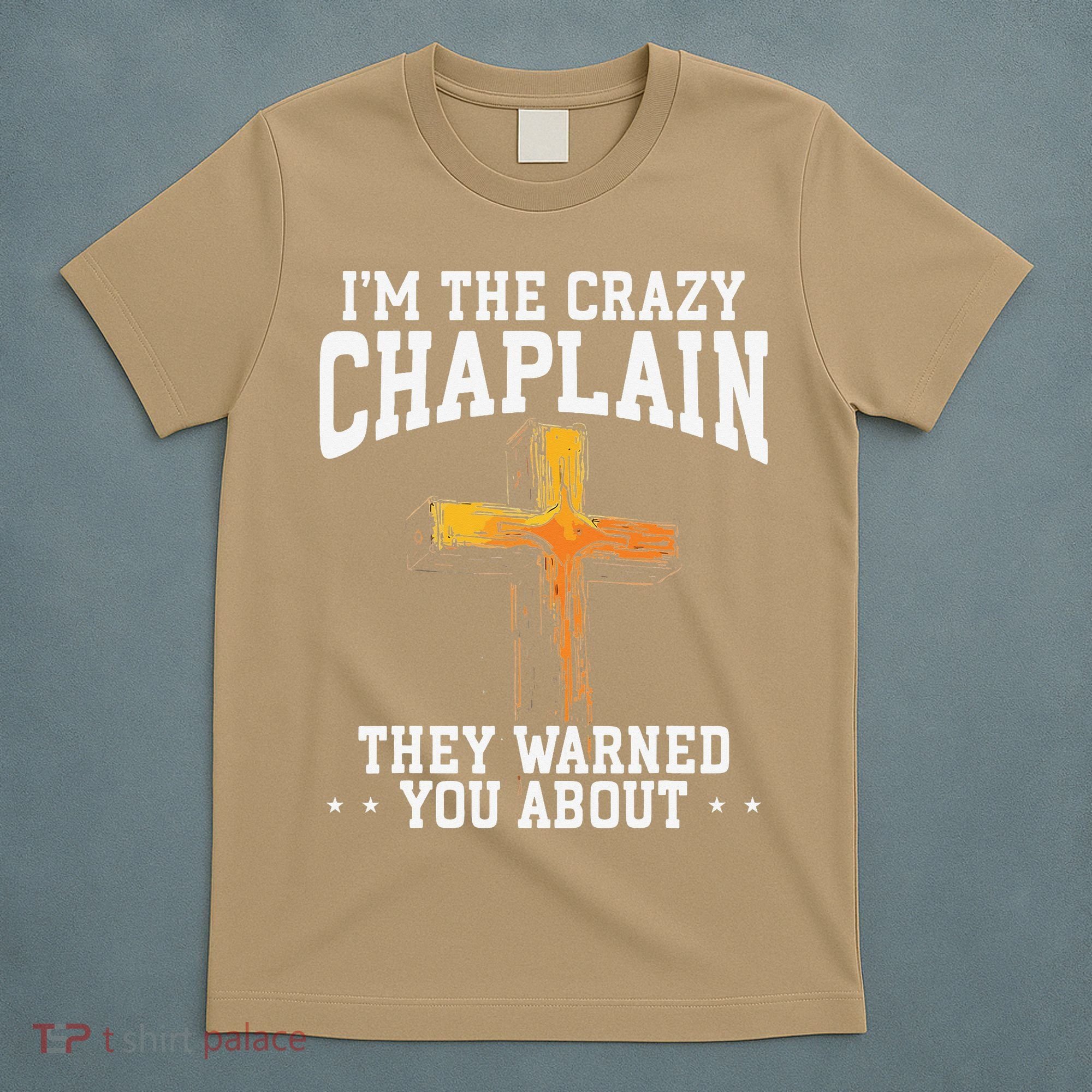 Im The Crazy Chaplain They Warned You About Chaplain T-Shirt