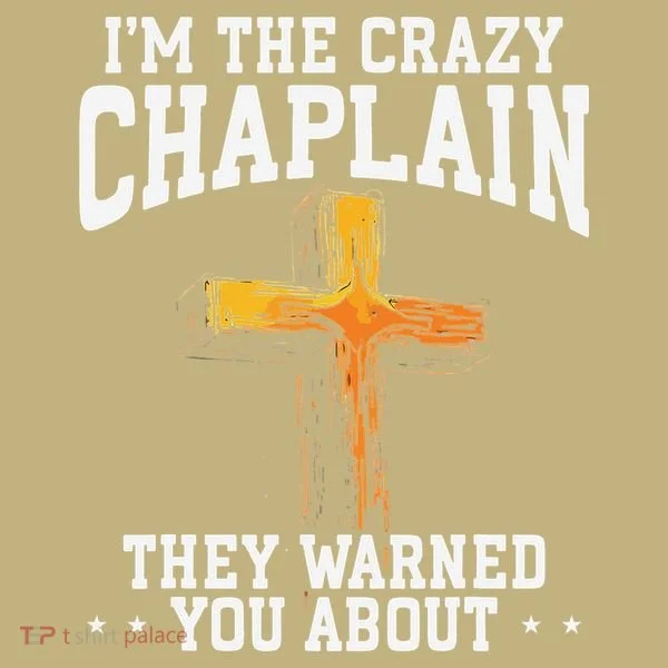 Im The Crazy Chaplain They Warned You About Chaplain Button