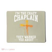 Im The Crazy Chaplain They Warned You About Chaplain Mousepad thumb 0