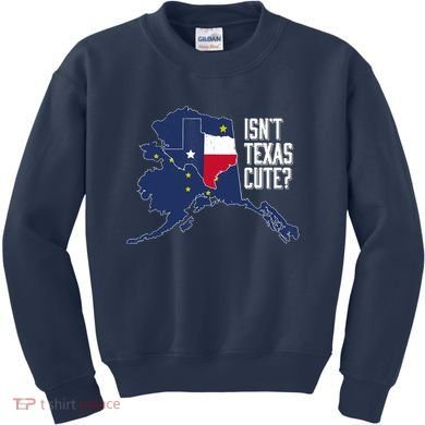 Isnt Texas Cute Alaska Home AK State Design Kids Sweatshirt