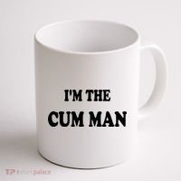 Im The Cum Man Quotes Funny Sayings Coffee Mug thumb 1