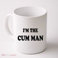 Im The Cum Man Quotes Funny Sayings Coffee Mug thumb 0