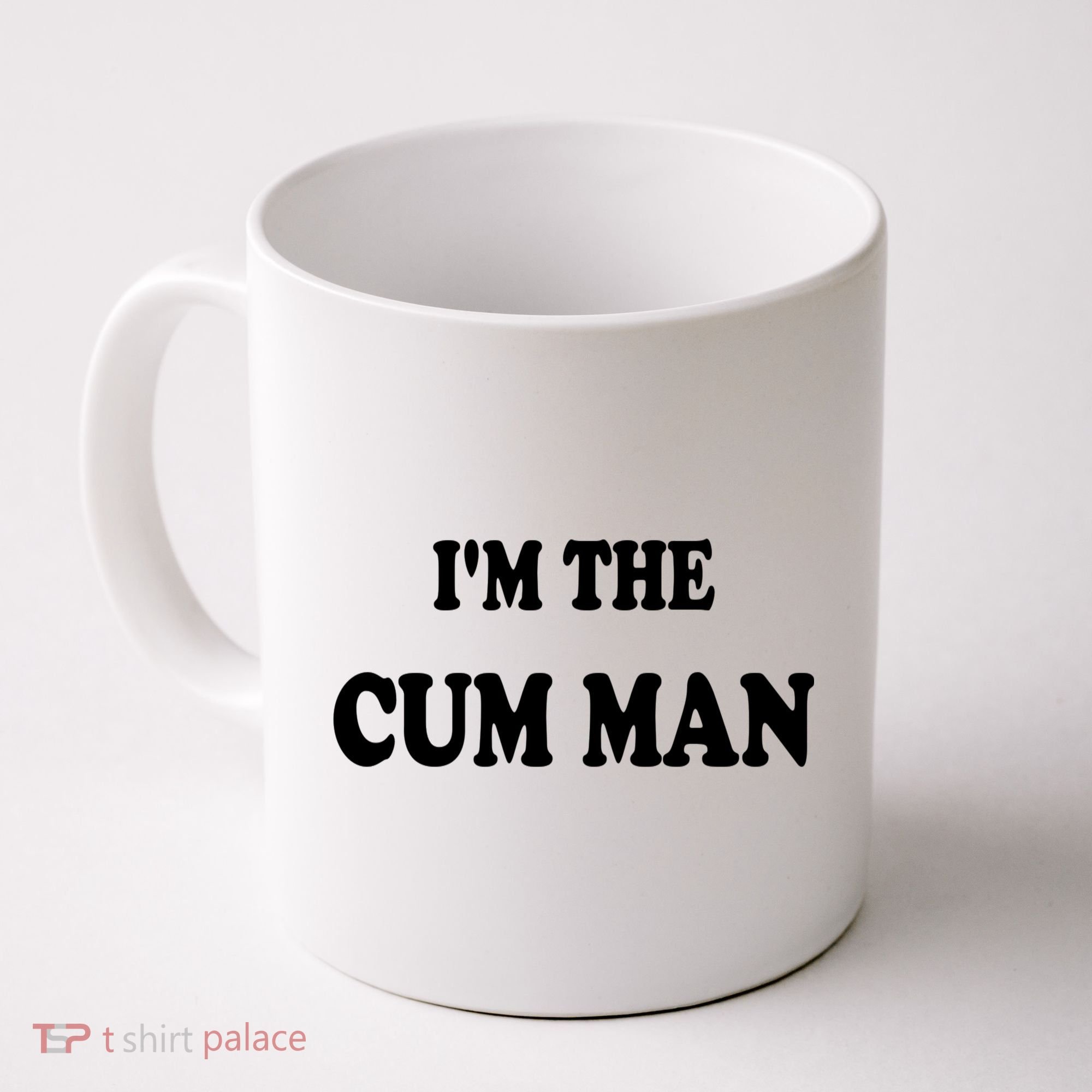 Im The Cum Man Quotes Funny Sayings Coffee Mug
