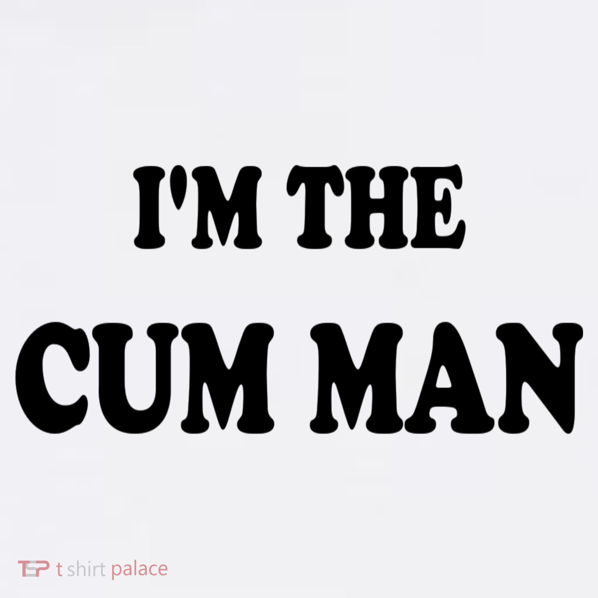 Im The Cum Man Quotes Funny Sayings Mousepad