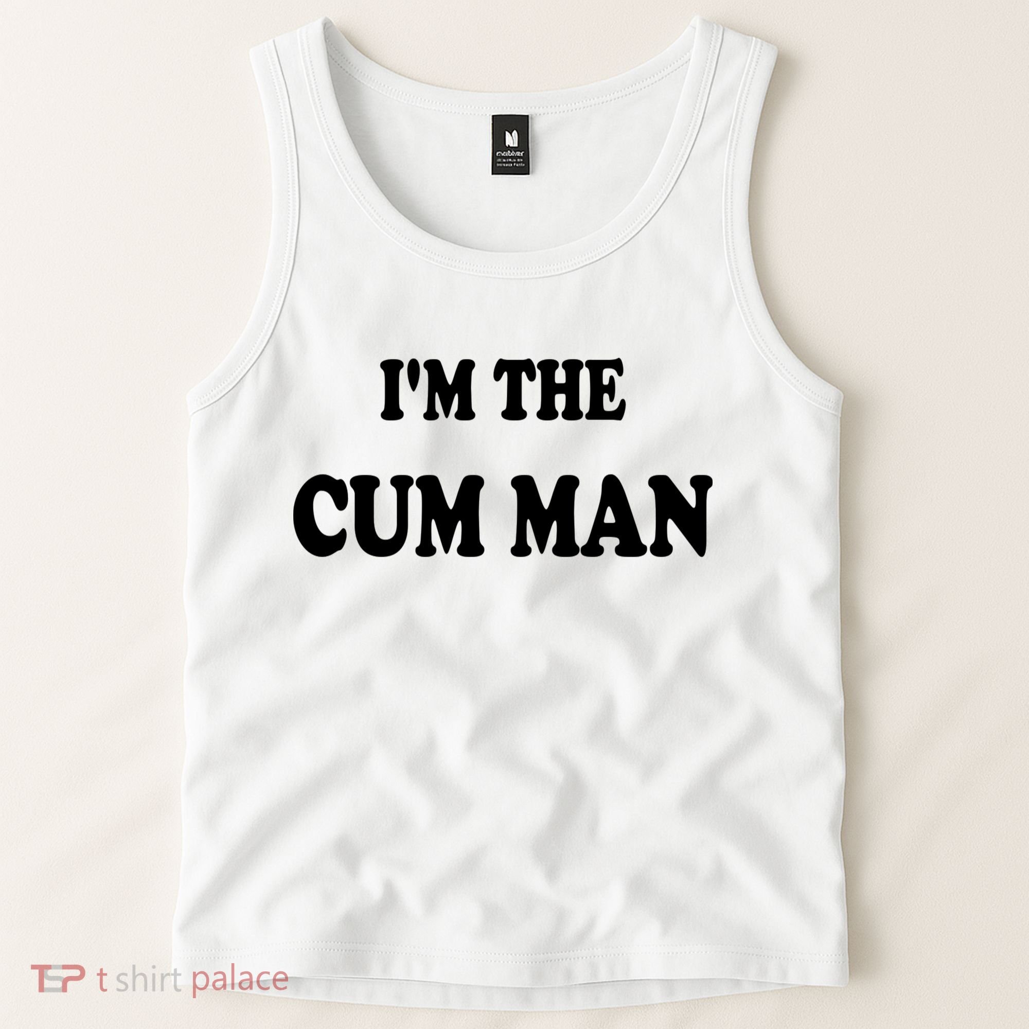 Im The Cum Man Quotes Funny Sayings Tank Top
