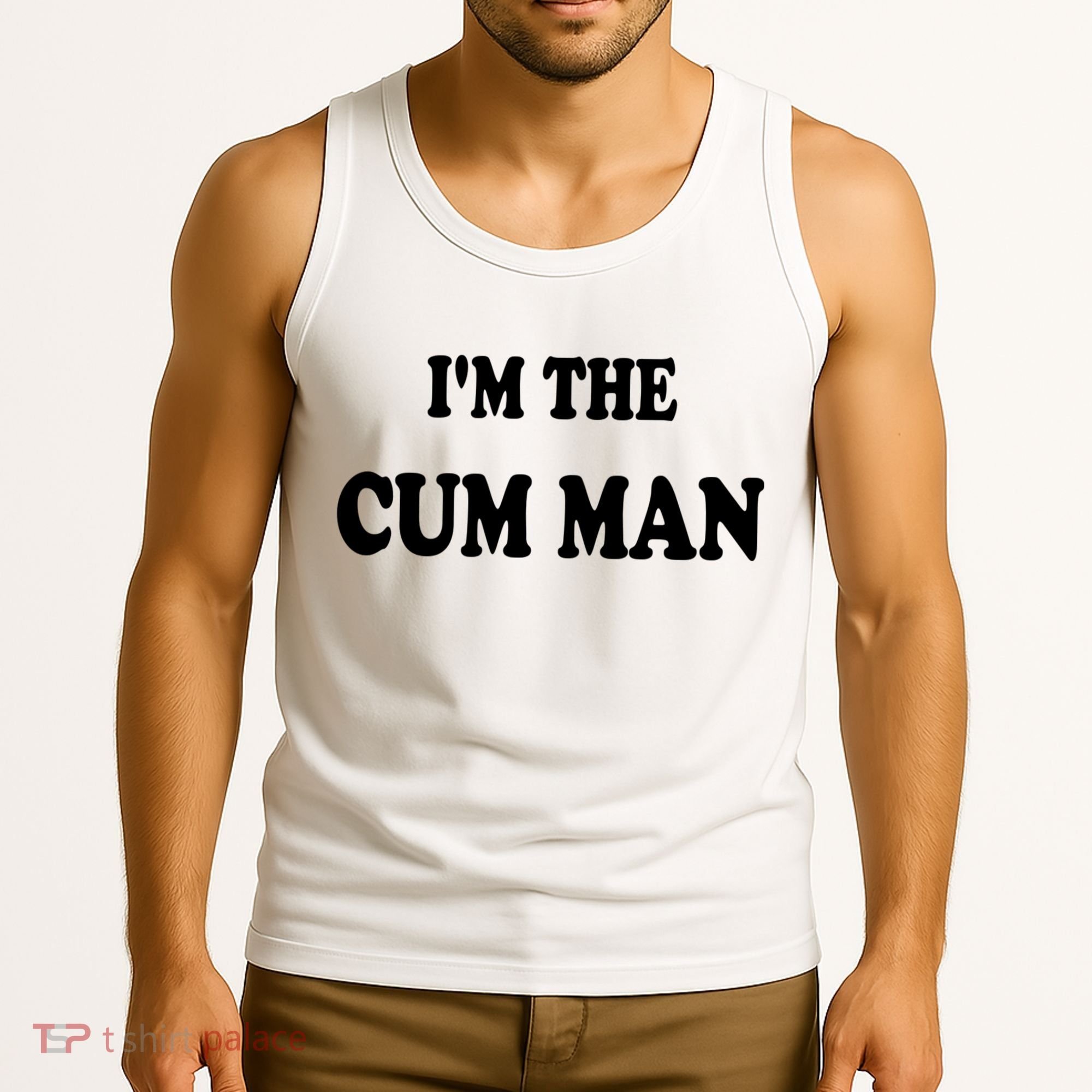 Im The Cum Man Quotes Funny Sayings Tank Top
