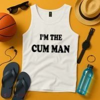 Im The Cum Man Quotes Funny Sayings Tank Top thumb 4
