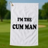 Im The Cum Man Quotes Funny Sayings Golf Towel thumb 1