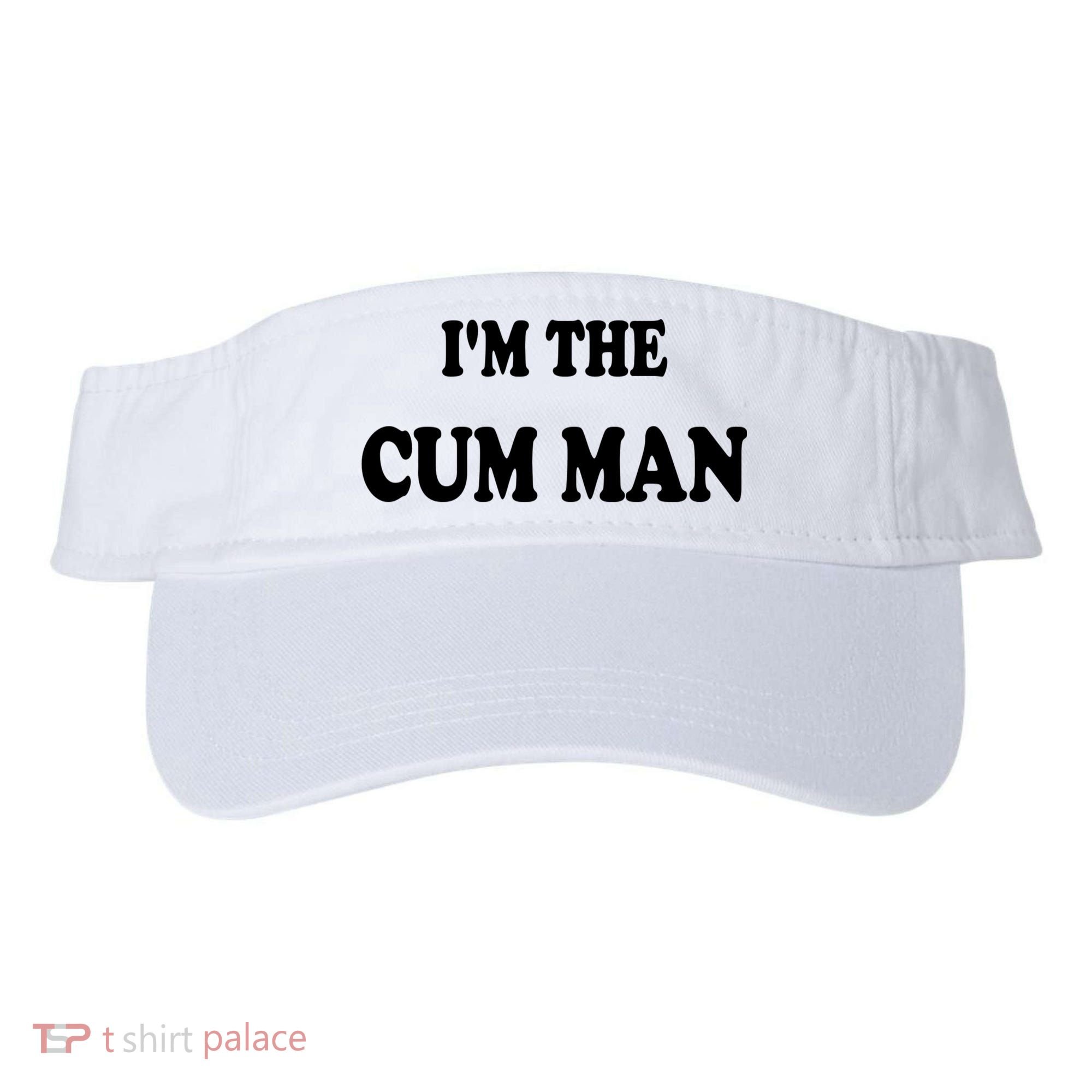Im The Cum Man Quotes Funny Sayings Visor