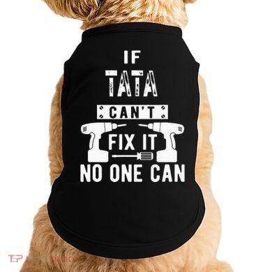 If Tata Cant Fix It No One Can Spain Spanish Grandpa Doggie Tank
