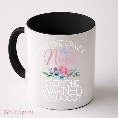 I'm The Crazy Aunt Everyone Warned You About Funny Aunt Gift Coffee Mug