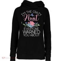 I'm The Crazy Aunt Everyone Warned You About Funny Aunt Gift Womens Funnel Neck Pullover Hood thumb 0